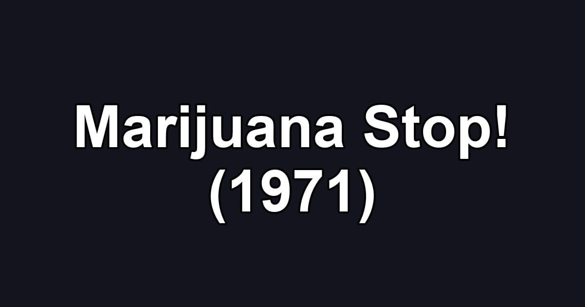 Marijuana Stop! (1971)