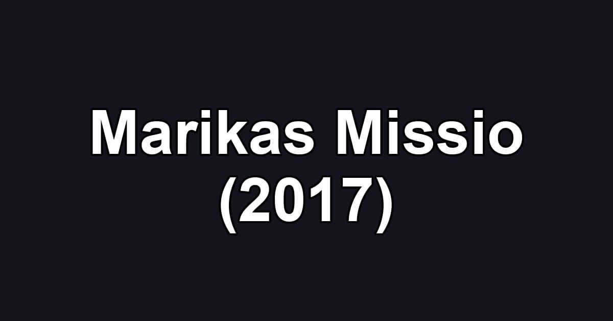 Marikas Missio (2017)