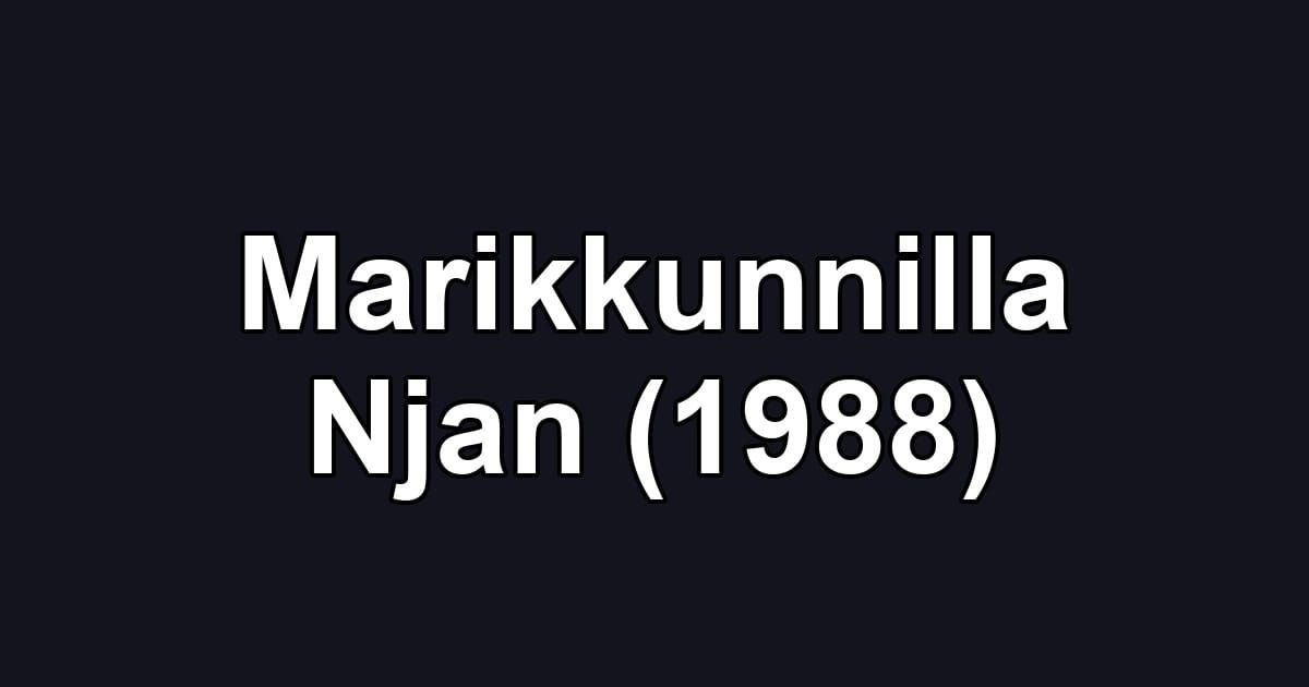 Marikkunnilla Njan (1988)