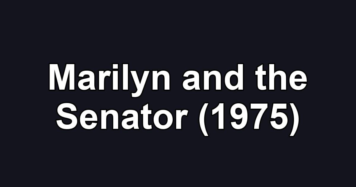 Marilyn and the Senator (1975)