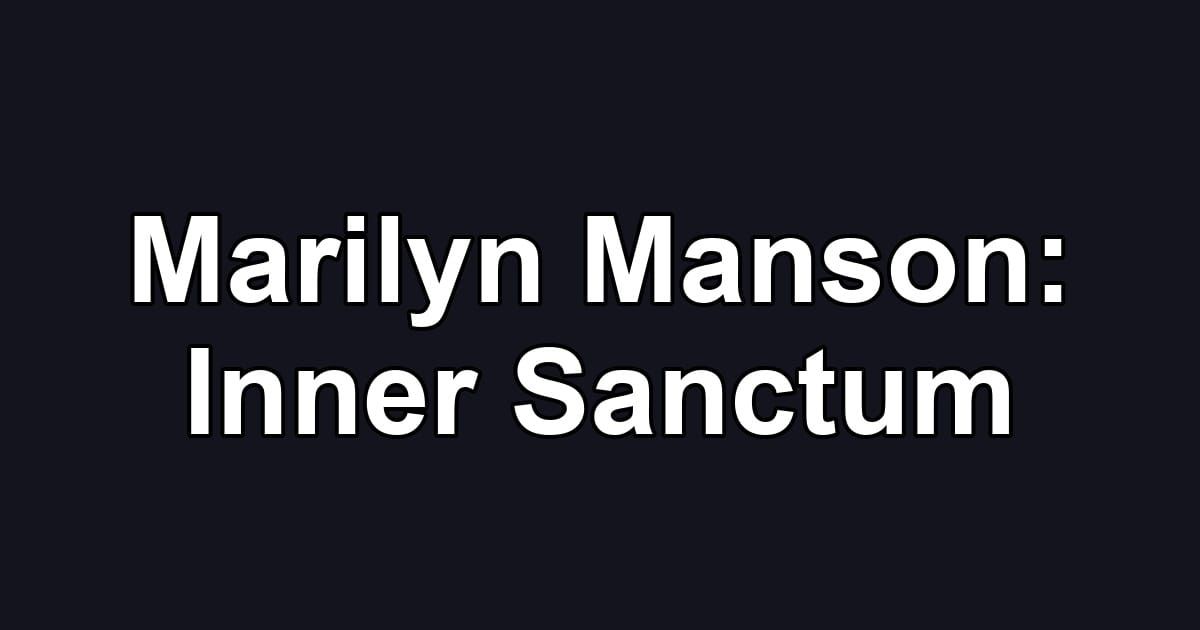 Marilyn Manson: Inner Sanctum