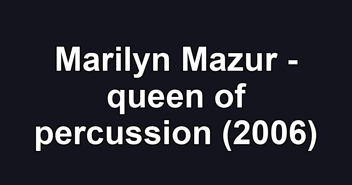 Marilyn Mazur - queen of percussion (2006)
