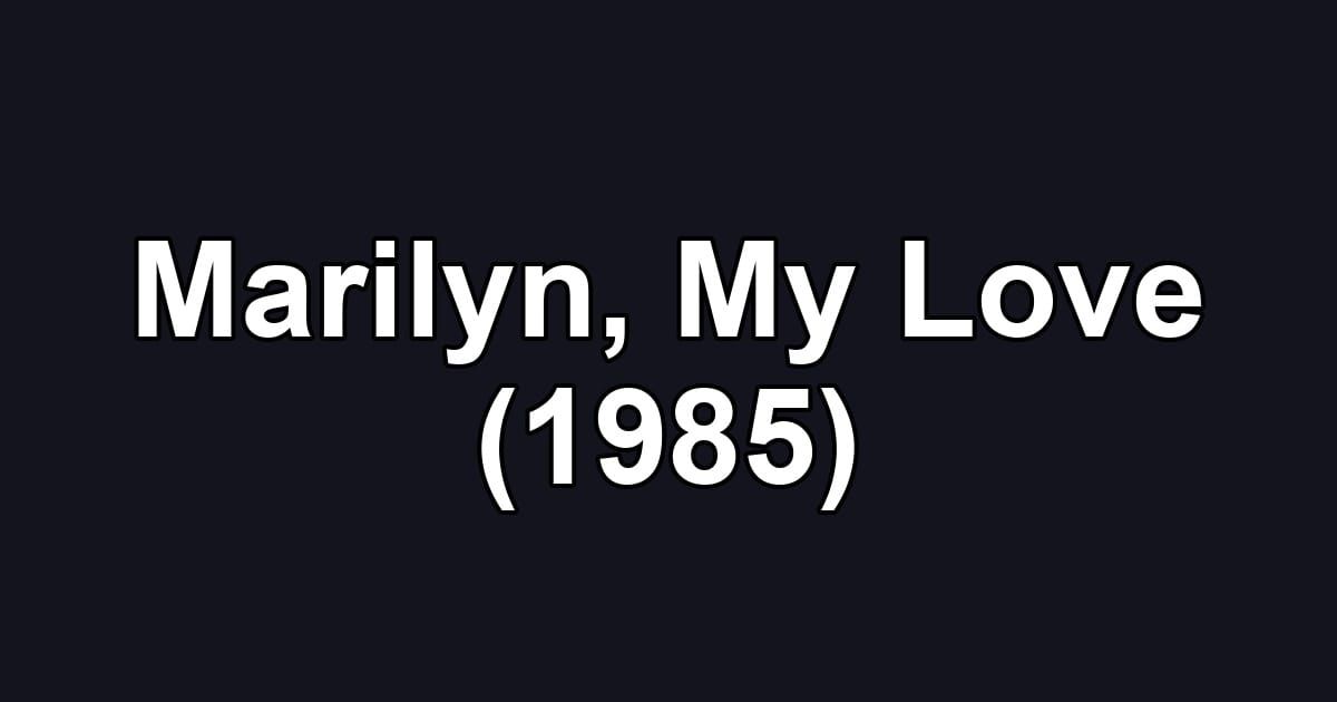Marilyn, My Love (1985)