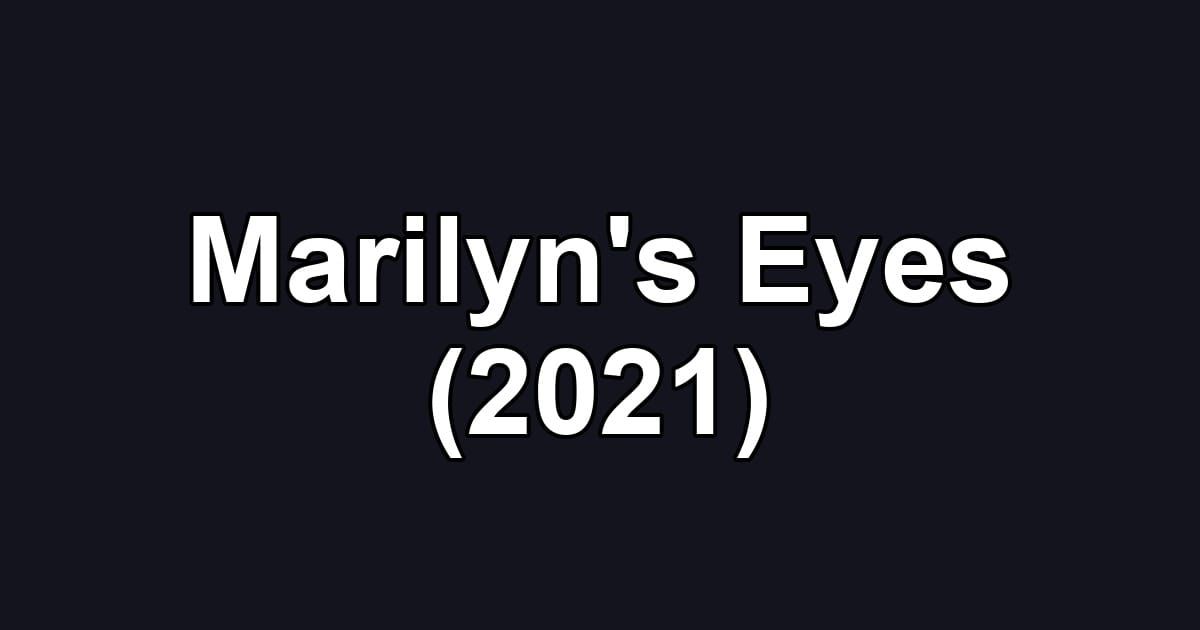 Marilyn's Eyes (2021)