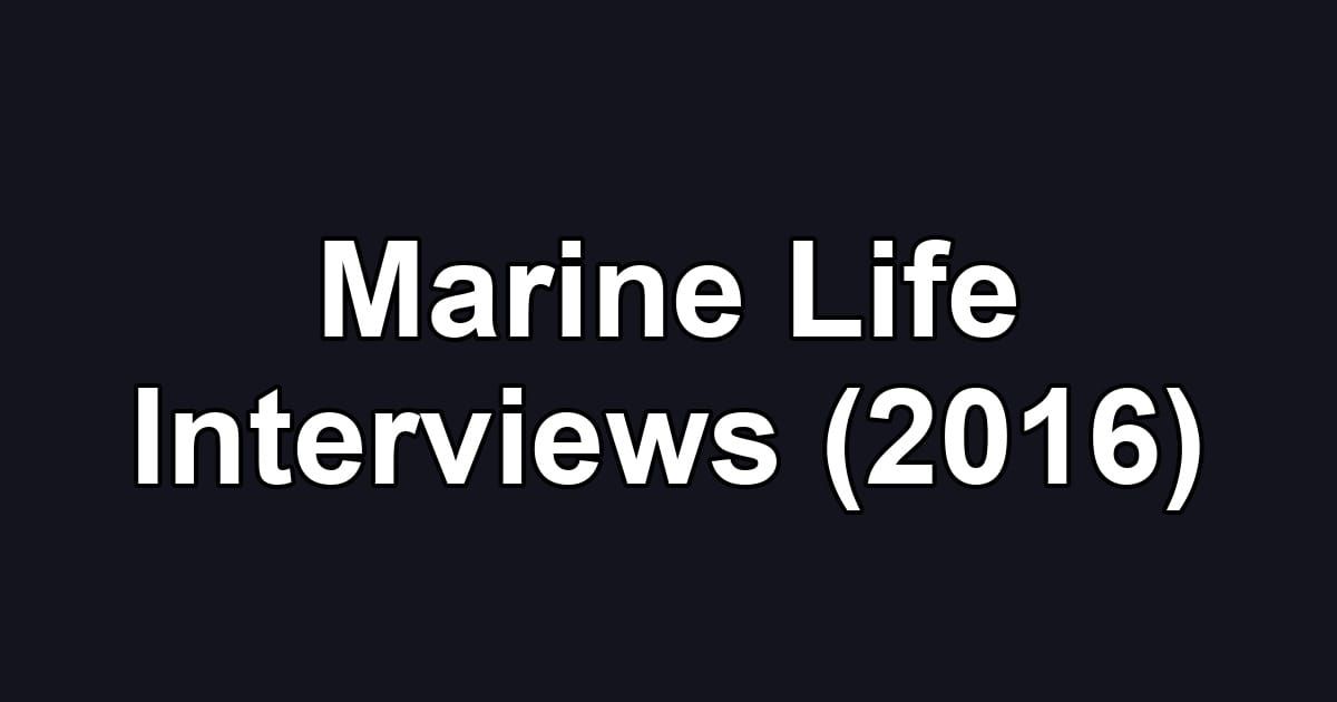 Marine Life Interviews (2016)
