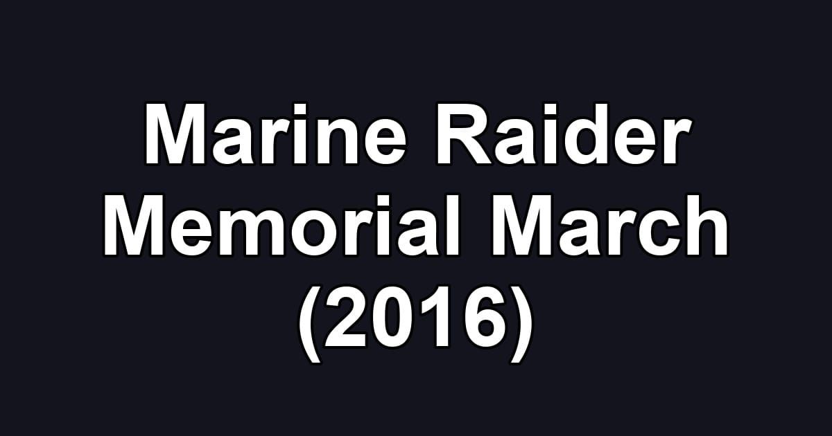 Marine Raider Memorial March (2016)