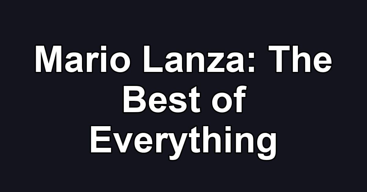 Mario Lanza: The Best of Everything