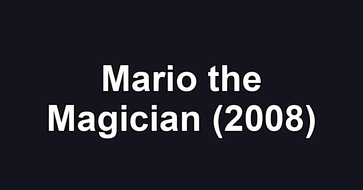 Mario the Magician (2008)