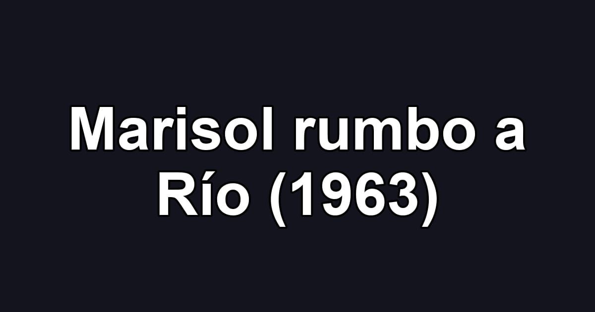 Marisol rumbo a Río (1963)