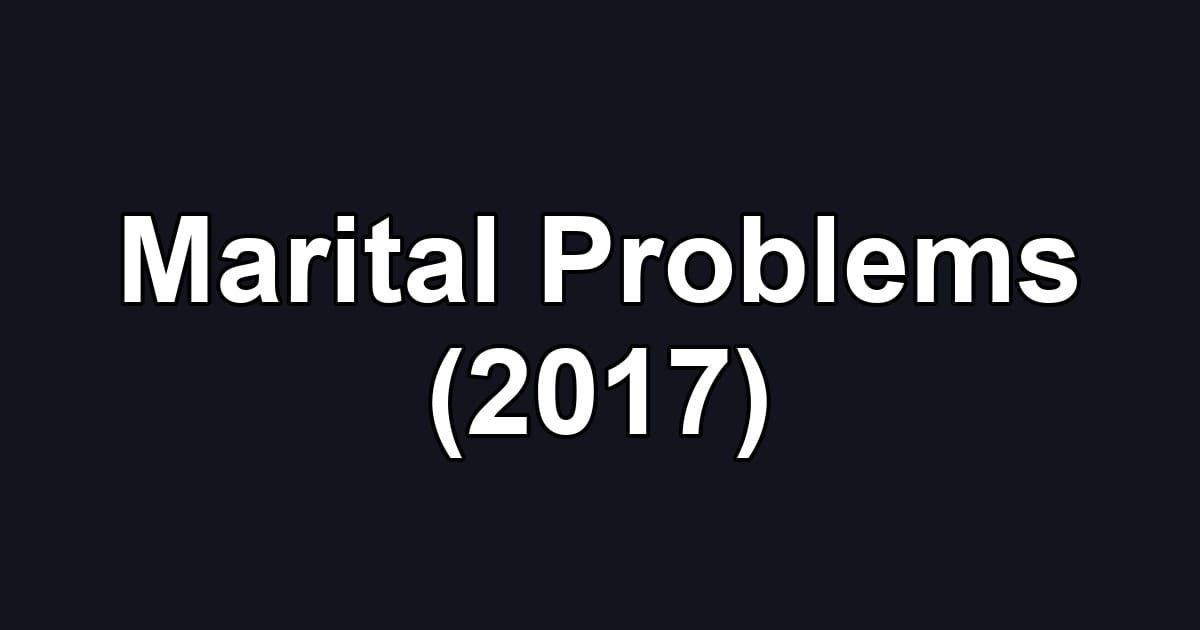Marital Problems (2017)