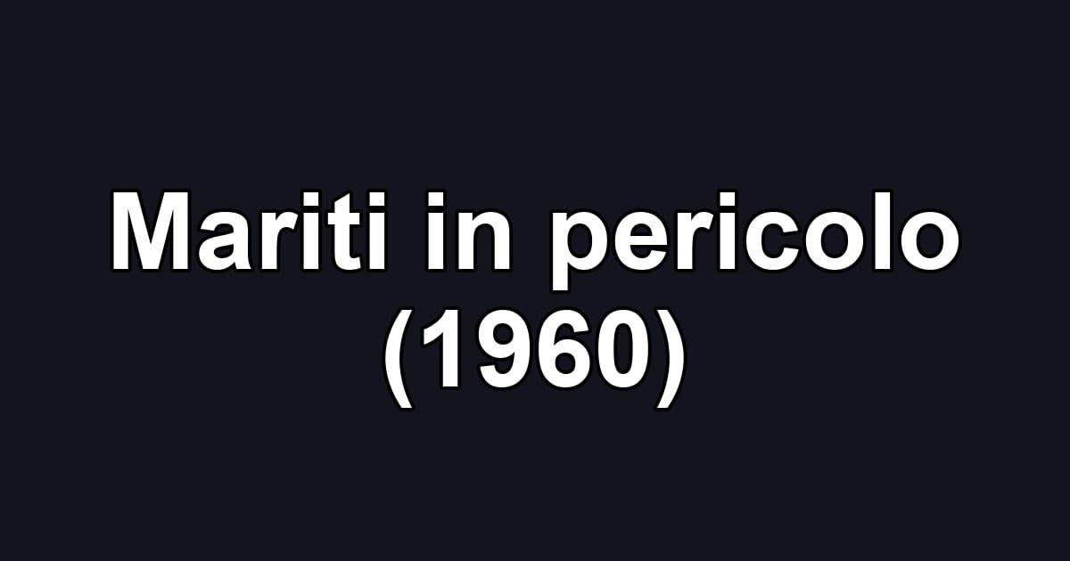 Mariti in pericolo (1960)