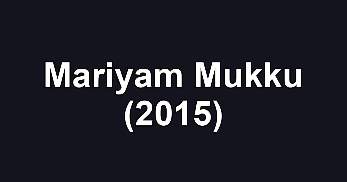 Mariyam Mukku (2015)