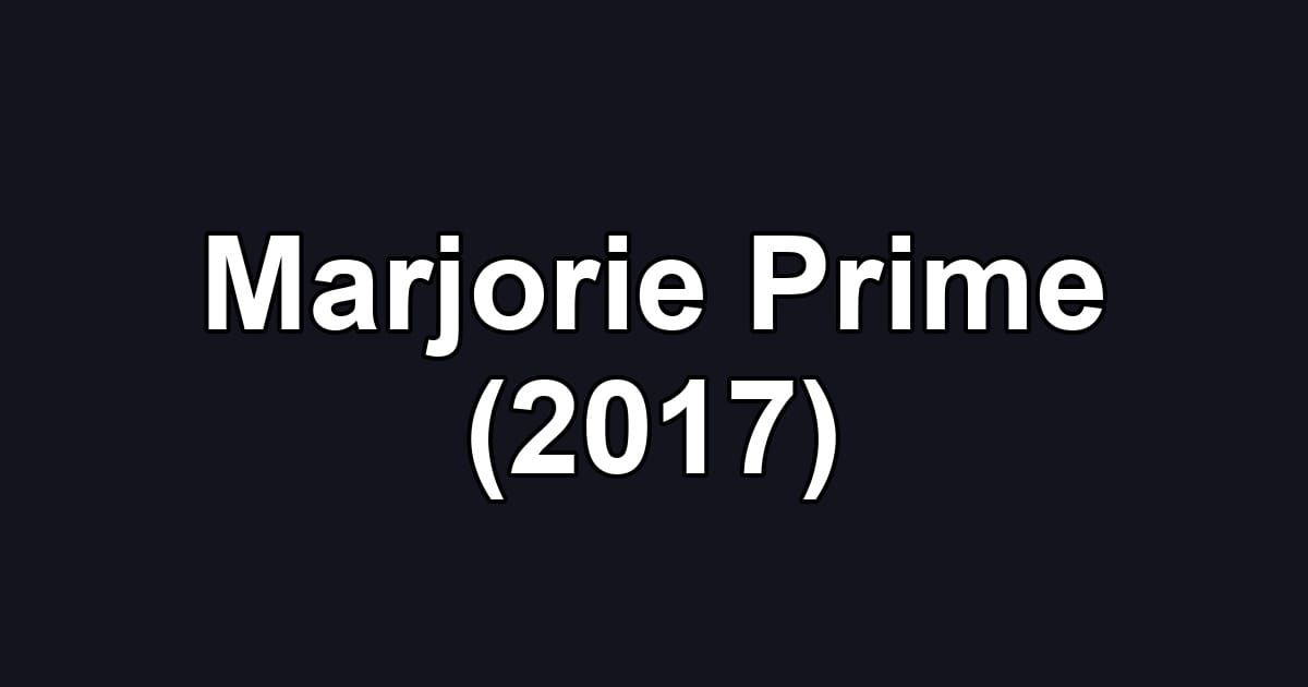 Marjorie Prime (2017)