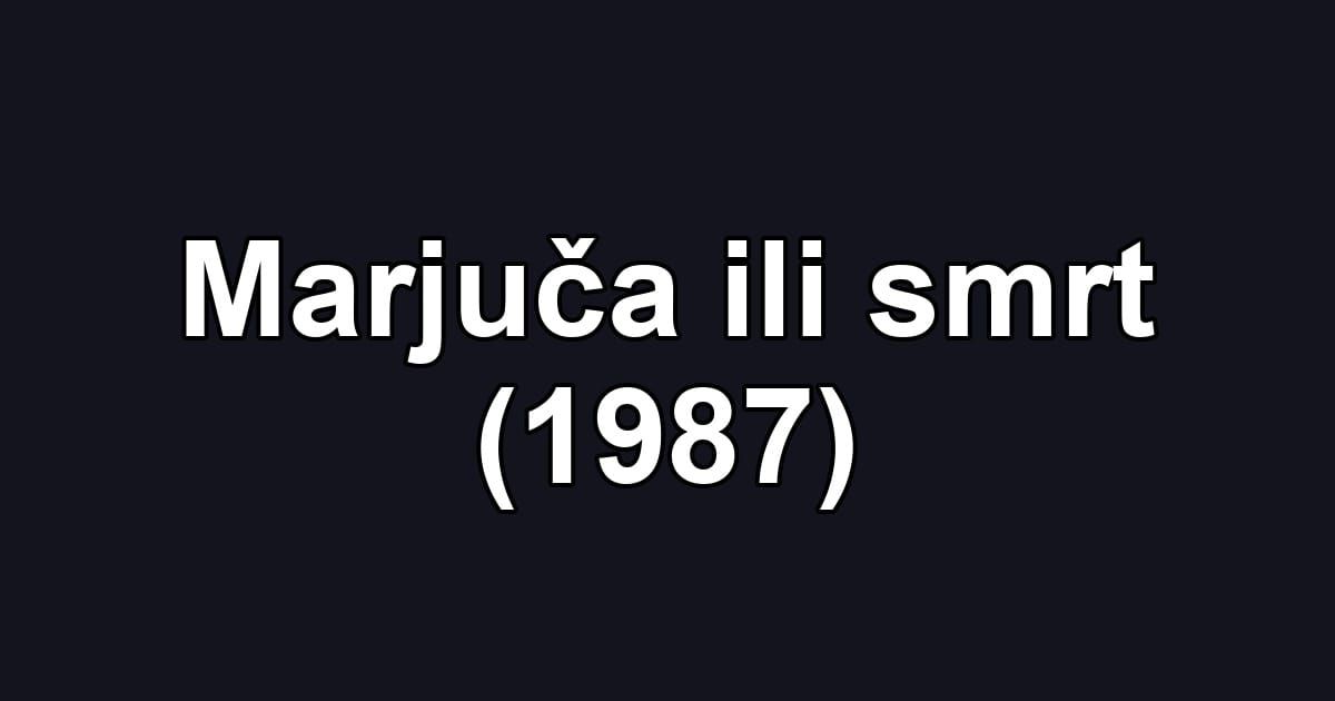 Marjuča ili smrt (1987)