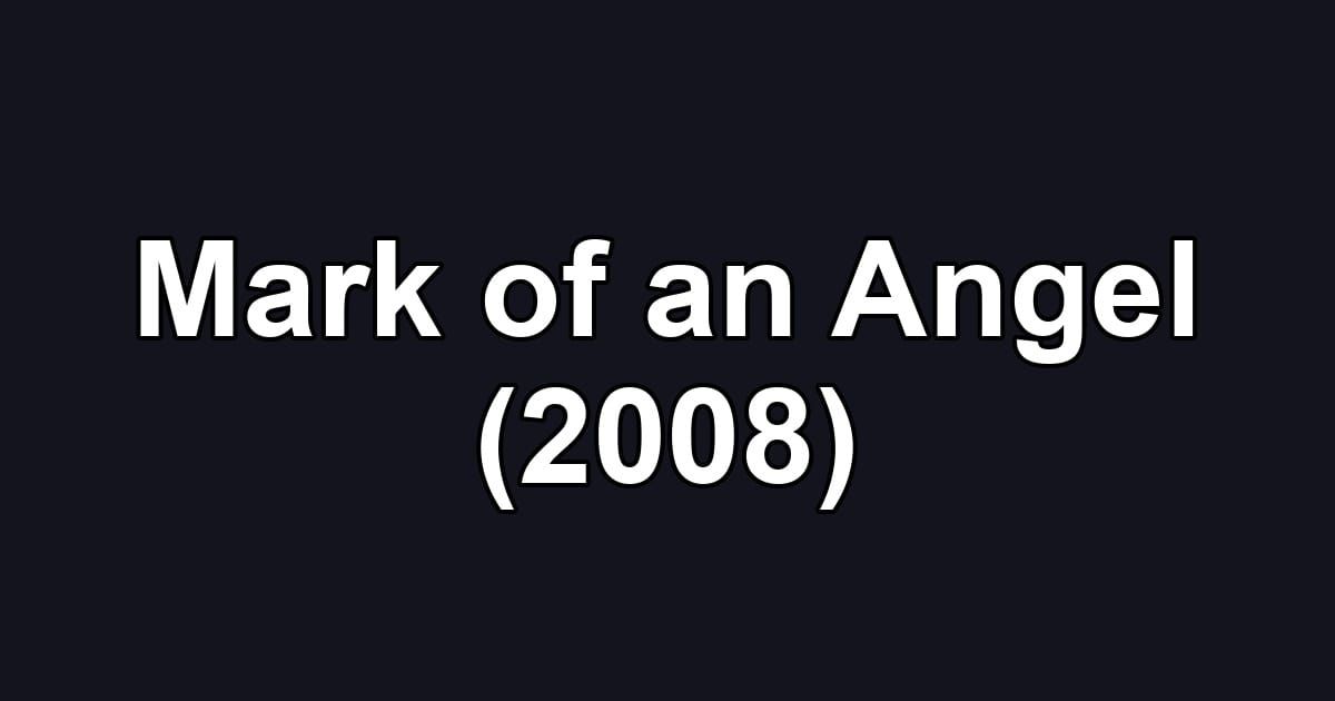 Mark of an Angel (2008)