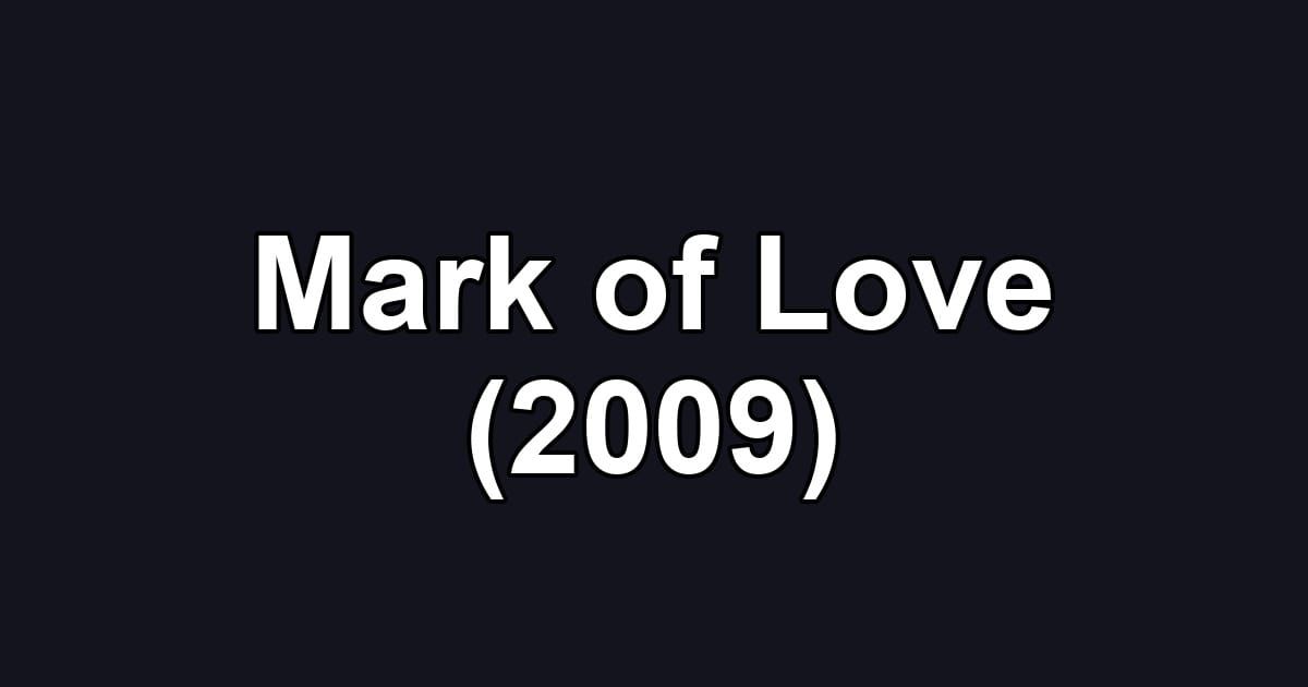 Mark of Love (2009)