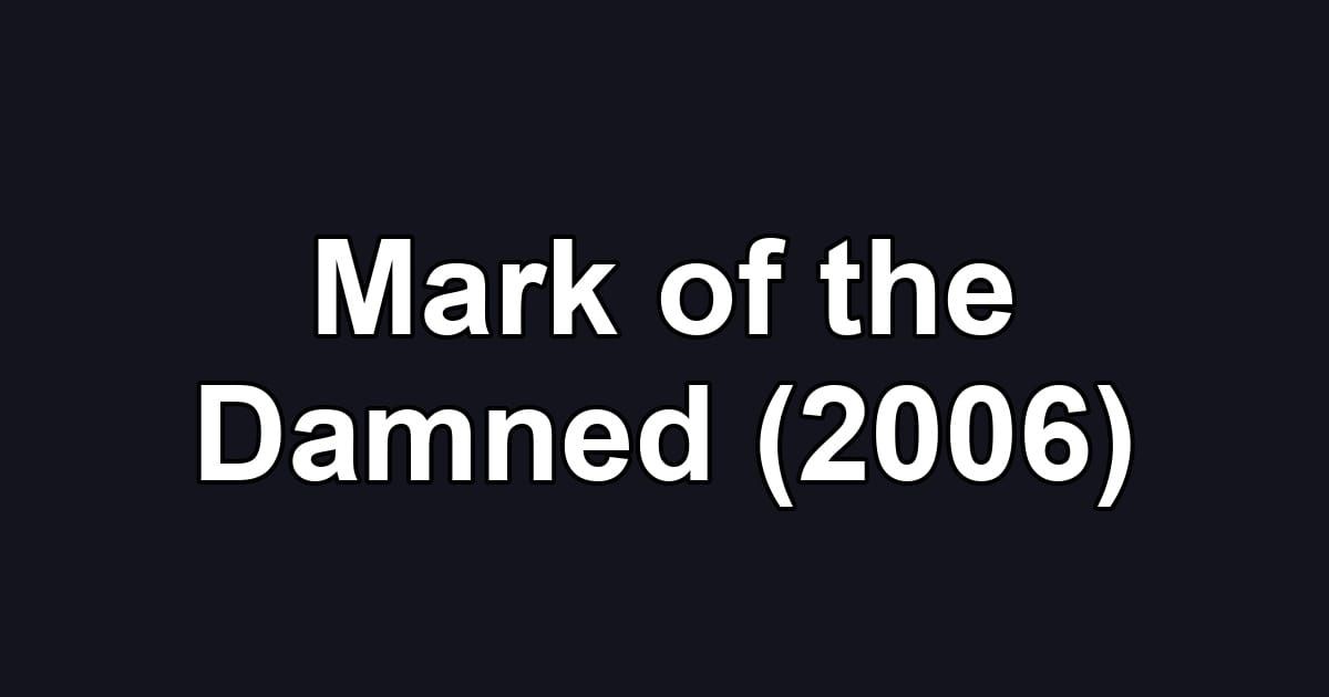 Mark of the Damned (2006)