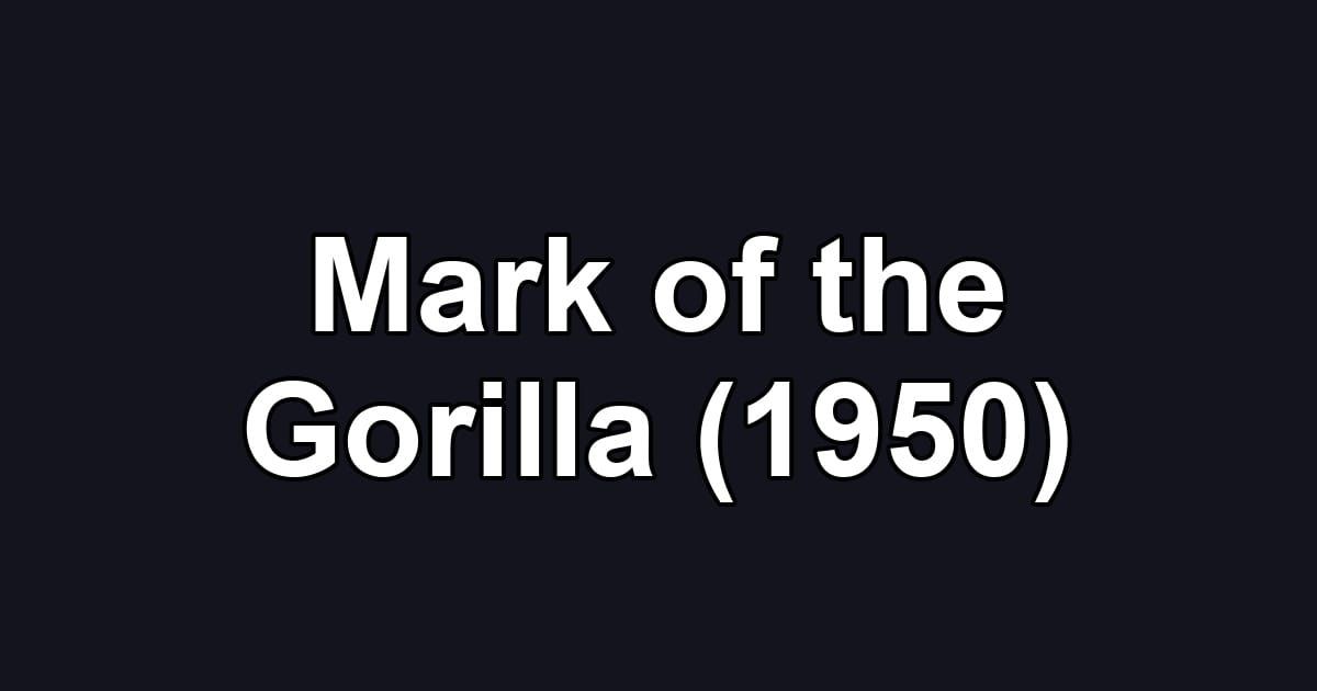 Mark of the Gorilla (1950)