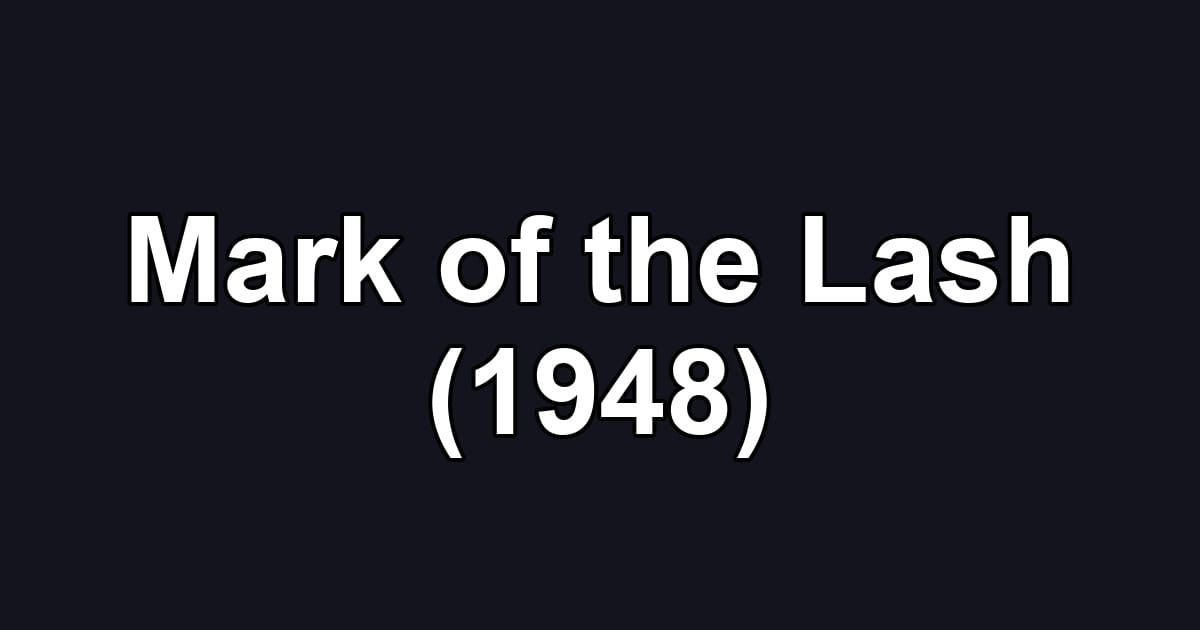 Mark of the Lash (1948)