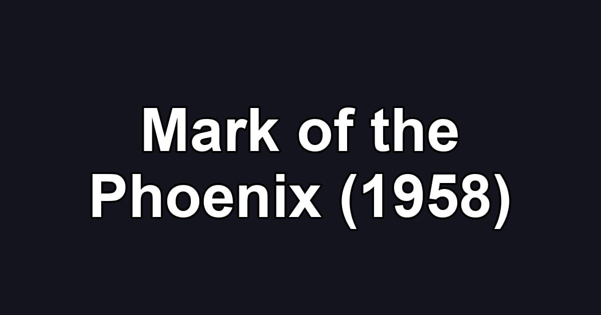 Mark of the Phoenix (1958)