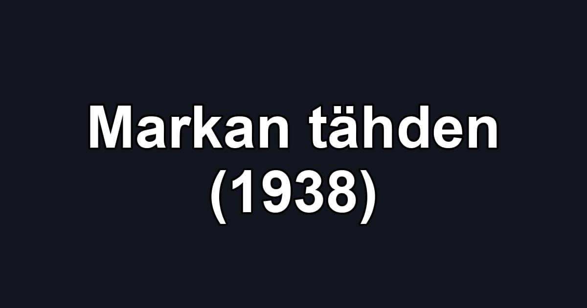 Markan tähden (1938)