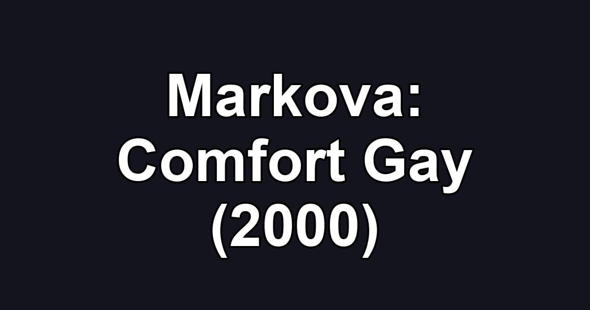 Markova: Comfort Gay (2000)