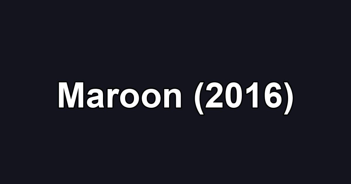 Maroon (2016)