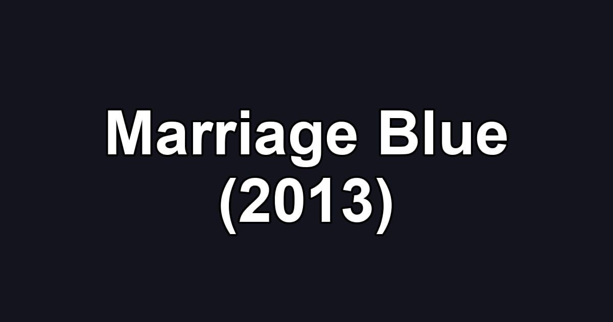 Marriage Blue (2013)