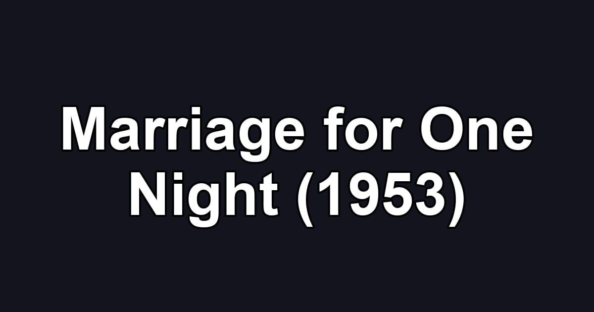 Marriage for One Night (1953)