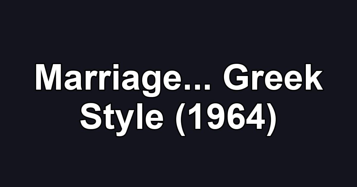 Marriage... Greek Style (1964)