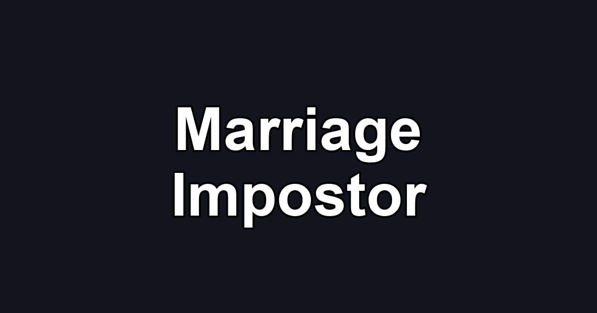 Marriage Impostor