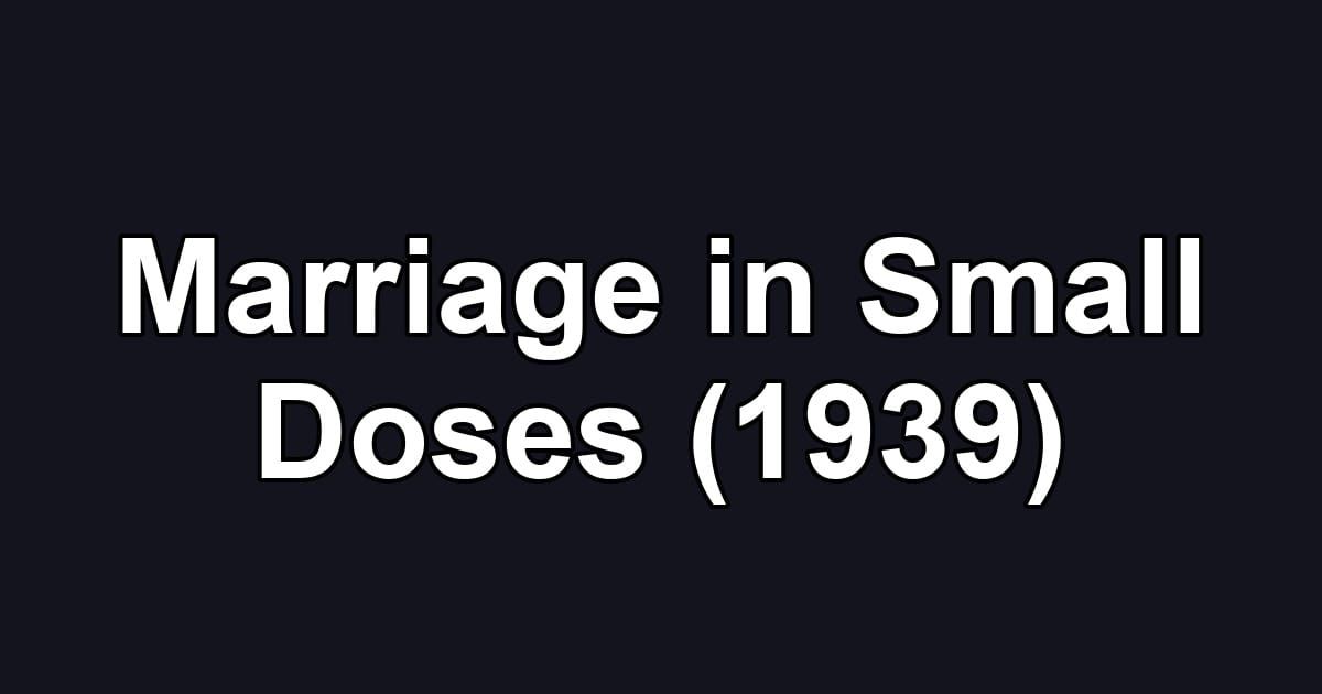 Marriage in Small Doses (1939)