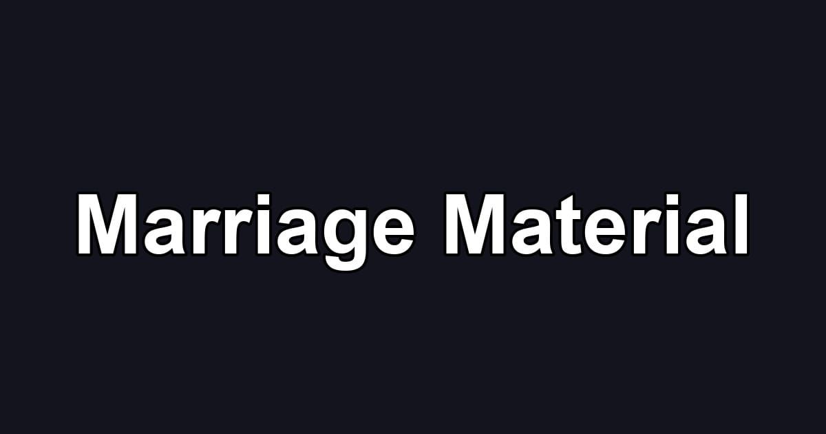 Marriage Material