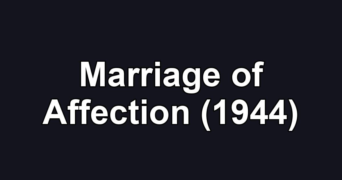 Marriage of Affection (1944)