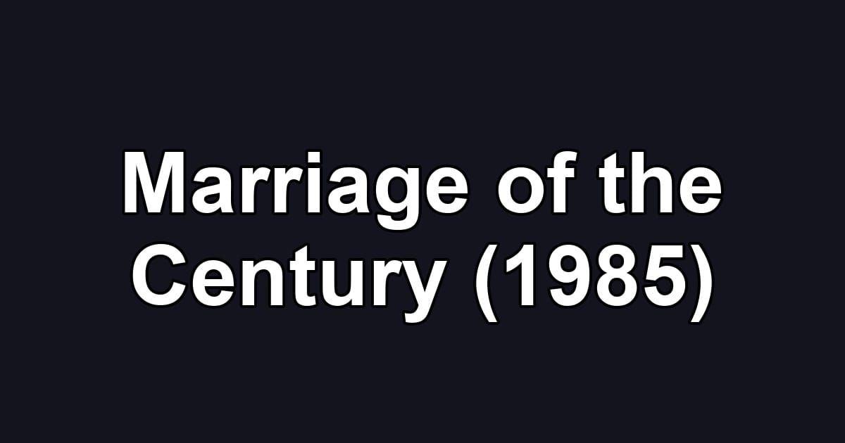 Marriage of the Century (1985)