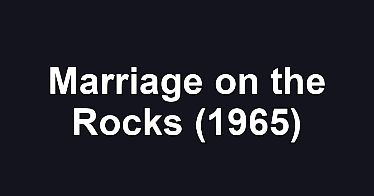 Marriage on the Rocks (1965)