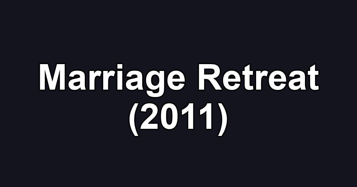 Marriage Retreat (2011)