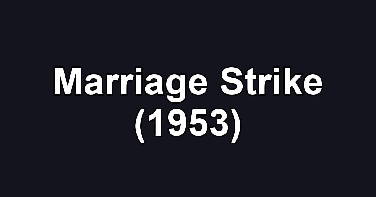 Marriage Strike (1953)