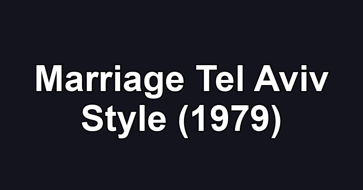 Marriage Tel Aviv Style (1979)