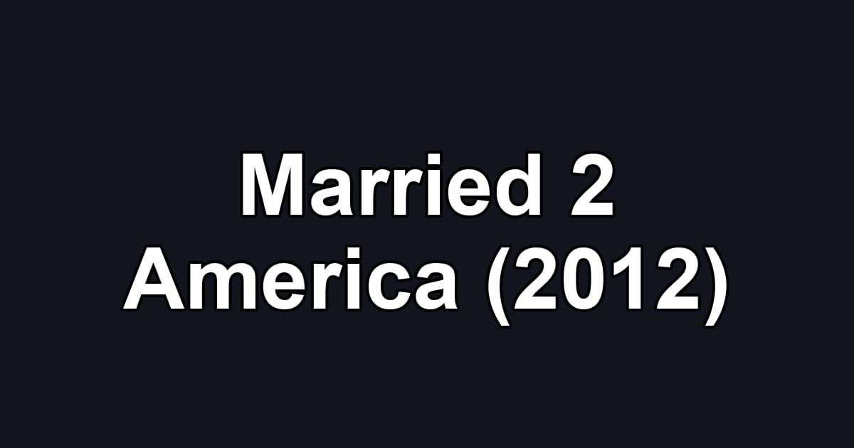 Married 2 America (2012)