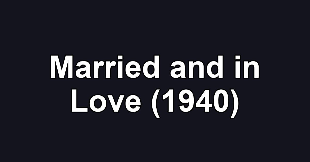 Married and in Love (1940)