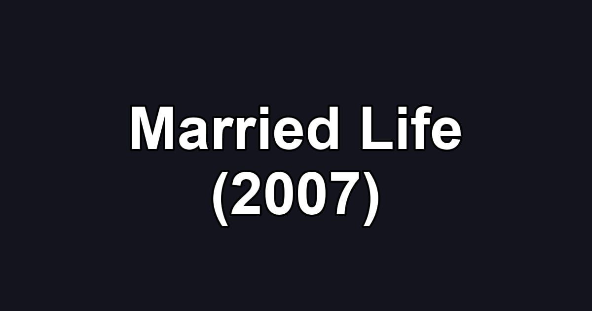 Married Life (2007)