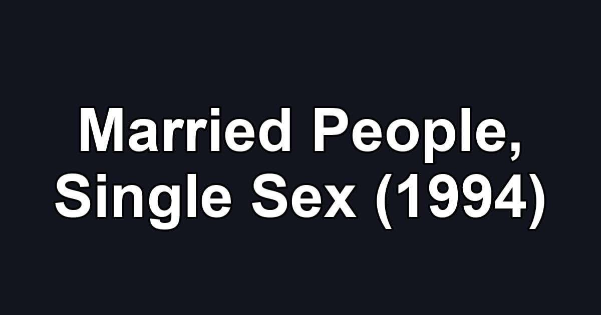 Married People, Single Sex (1994)
