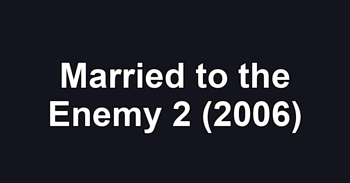 Married to the Enemy 2 (2006)