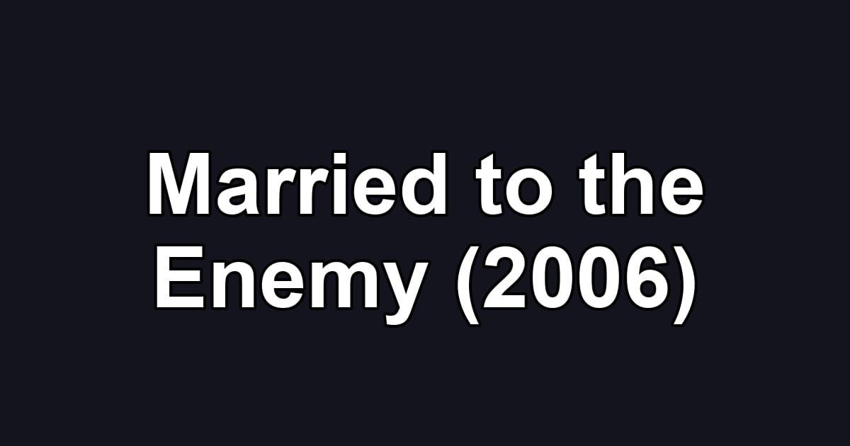 Married to the Enemy (2006)