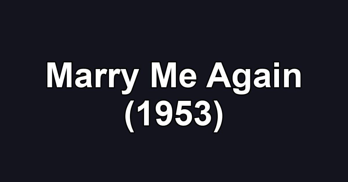 Marry Me Again (1953)