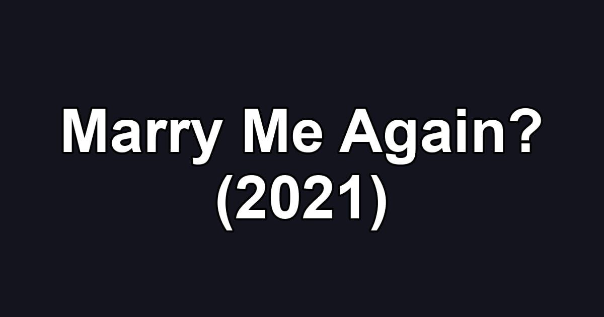 Marry Me Again? (2021)