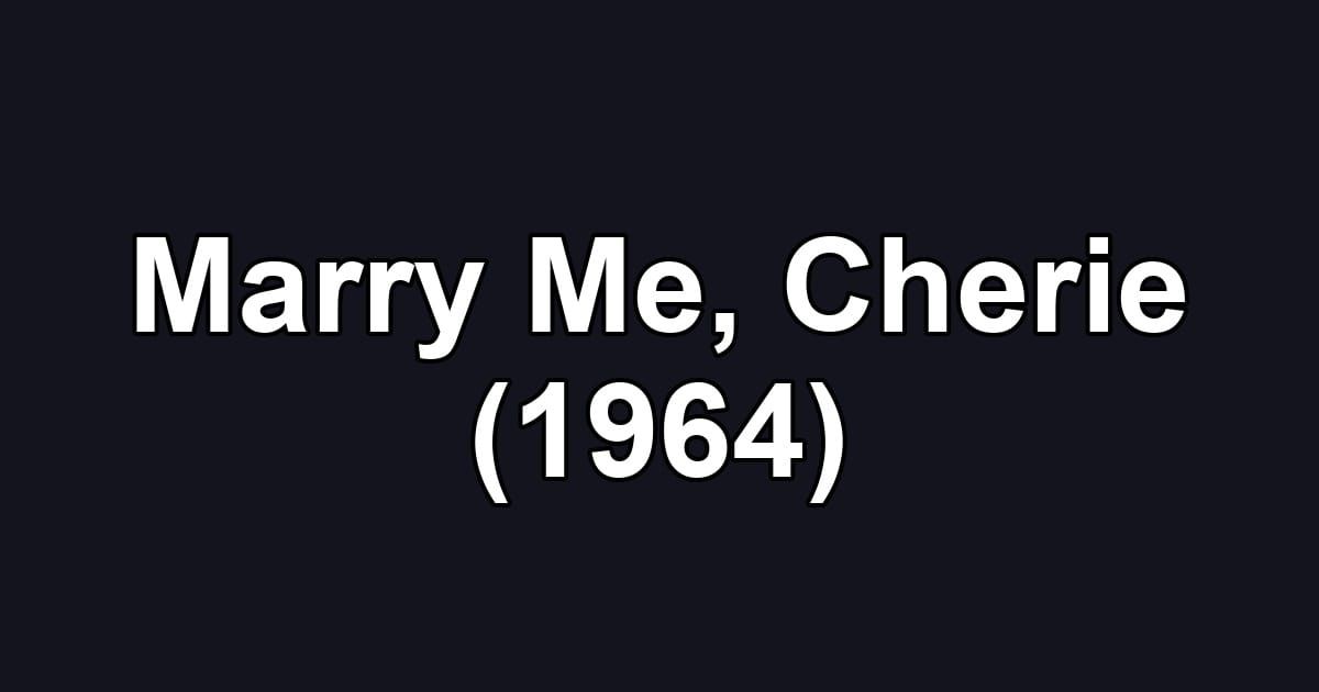 Marry Me, Cherie (1964)