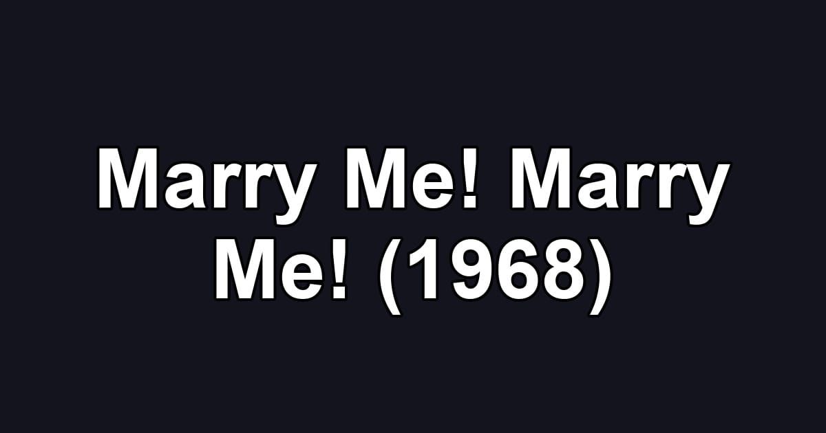 Marry Me! Marry Me! (1968)