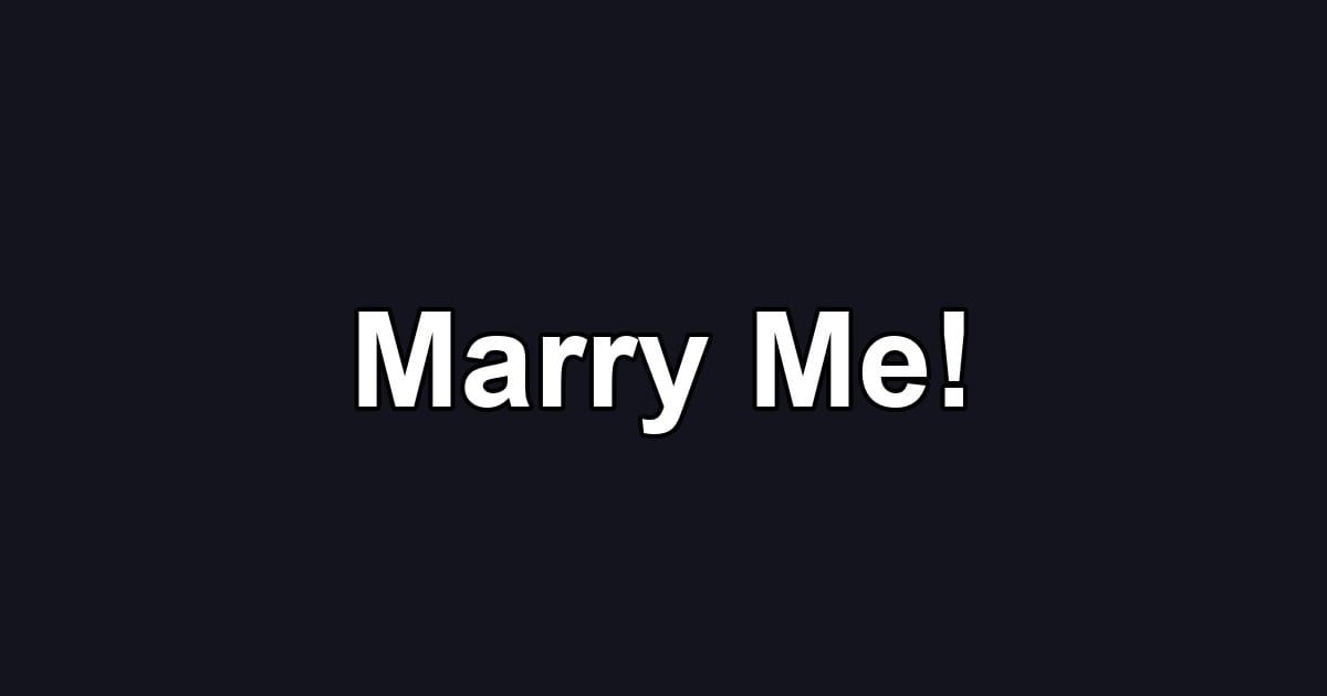 Marry Me!